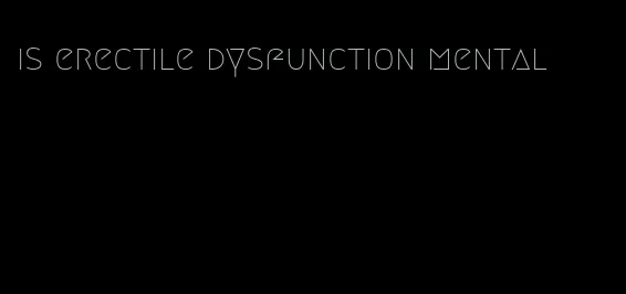 is erectile dysfunction mental