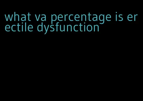 what va percentage is erectile dysfunction