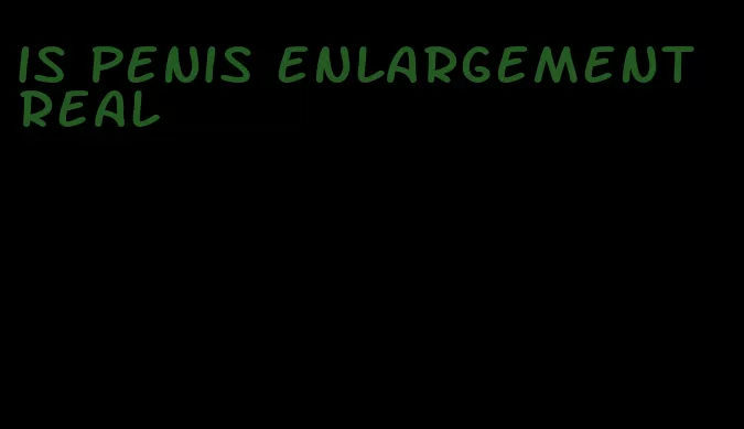 is penis enlargement real