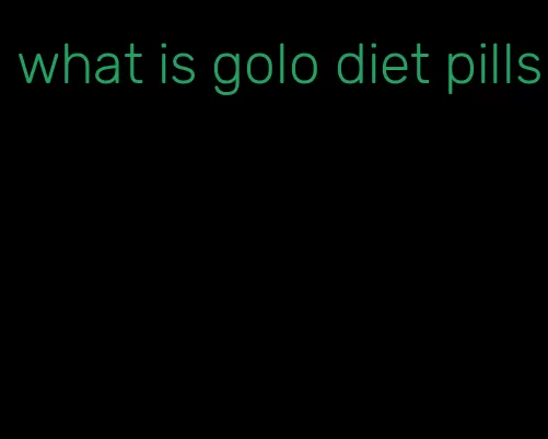 what is golo diet pills