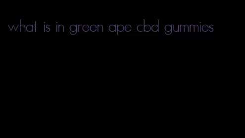 what is in green ape cbd gummies