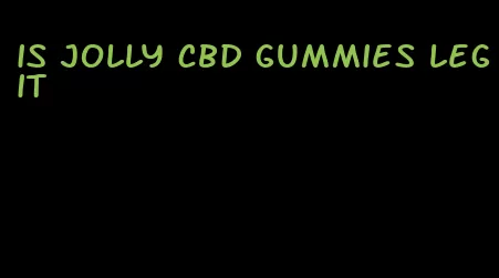 is jolly cbd gummies legit