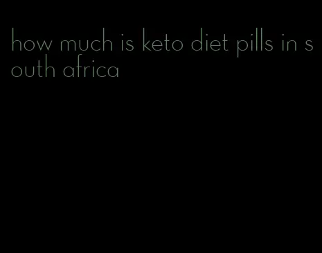 how much is keto diet pills in south africa