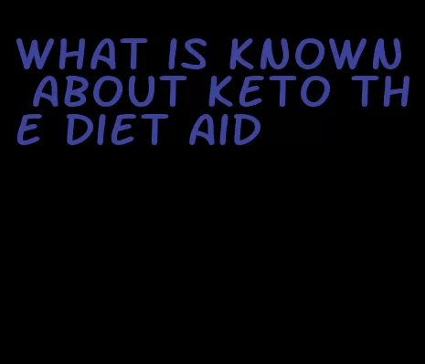 what is known about keto the diet aid