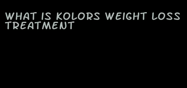 what is kolors weight loss treatment