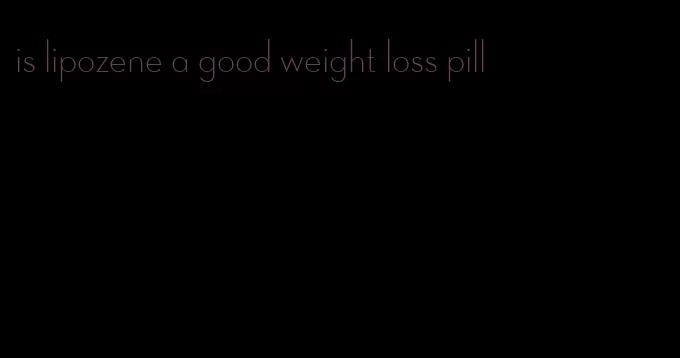 is lipozene a good weight loss pill