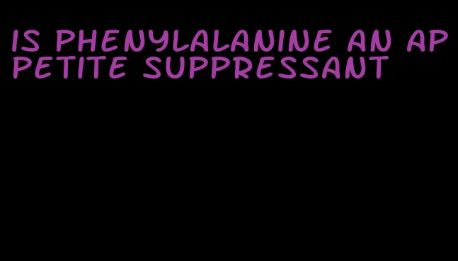 is phenylalanine an appetite suppressant