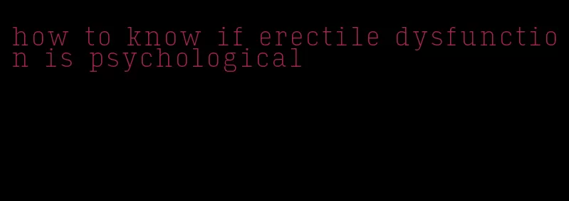 how to know if erectile dysfunction is psychological