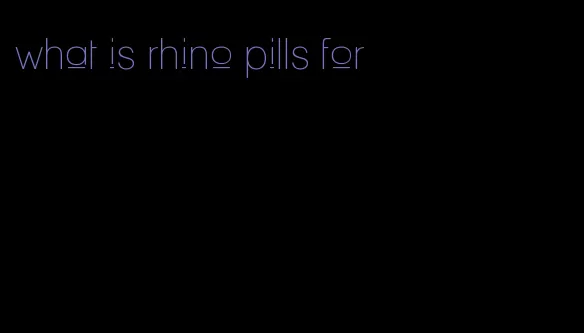 what is rhino pills for