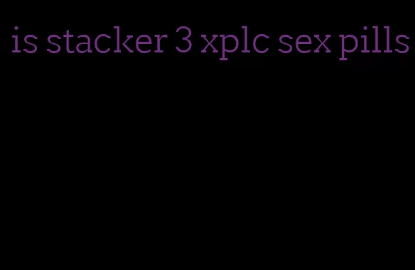 is stacker 3 xplc sex pills