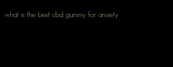 what is the best cbd gummy for anxiety