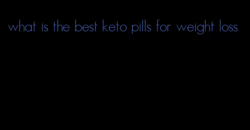 what is the best keto pills for weight loss