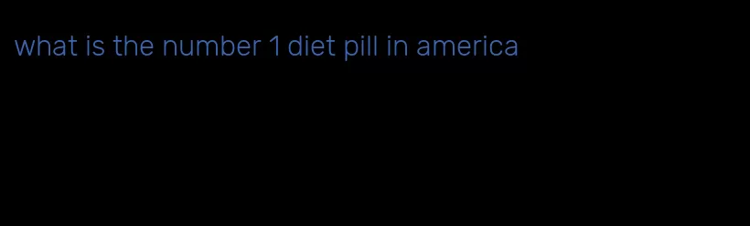 what is the number 1 diet pill in america