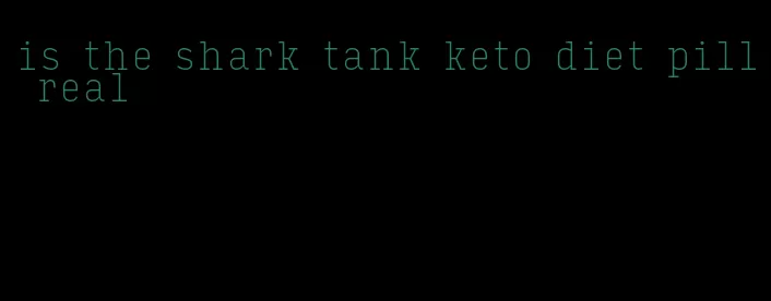 is the shark tank keto diet pill real