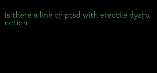 is there a link of ptsd with erectile dysfunction