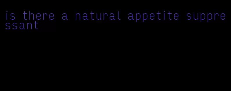 is there a natural appetite suppressant