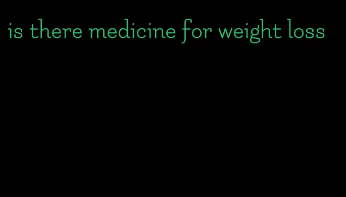 is there medicine for weight loss