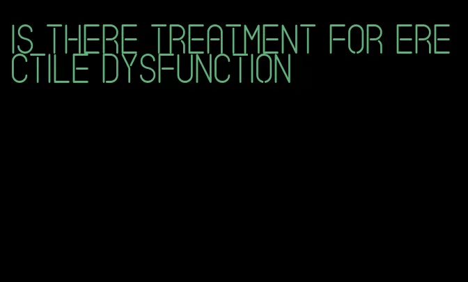 is there treatment for erectile dysfunction