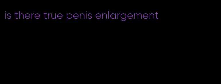 is there true penis enlargement