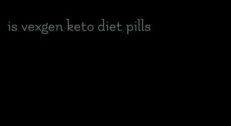 is vexgen keto diet pills