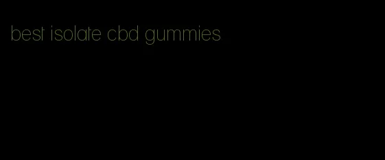 best isolate cbd gummies