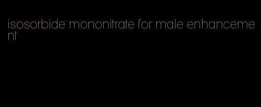 isosorbide mononitrate for male enhancement