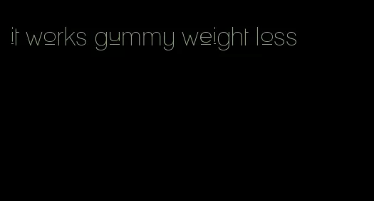 it works gummy weight loss