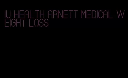 iu health arnett medical weight loss