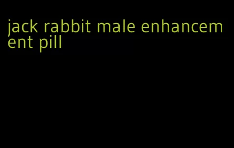 jack rabbit male enhancement pill