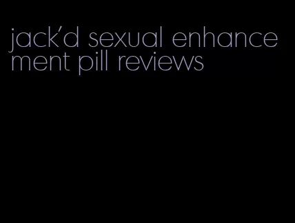 jack'd sexual enhancement pill reviews