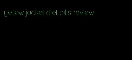 yellow jacket diet pills review