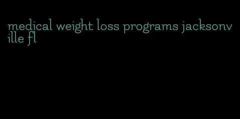 medical weight loss programs jacksonville fl