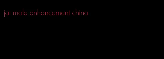 jai male enhancement china