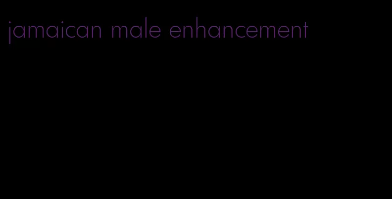 jamaican male enhancement