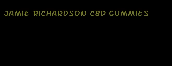 jamie richardson cbd gummies