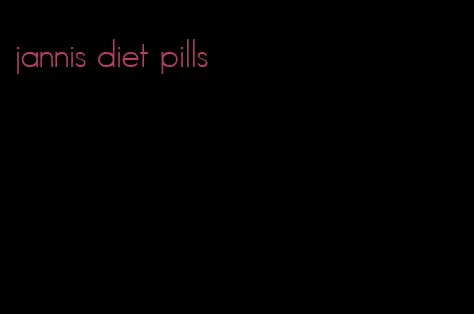 jannis diet pills