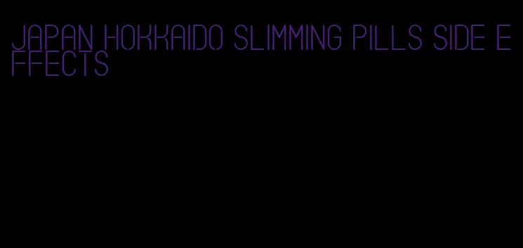 japan hokkaido slimming pills side effects