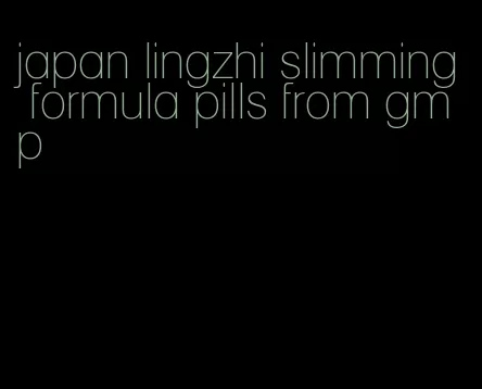 japan lingzhi slimming formula pills from gmp