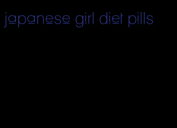 japanese girl diet pills