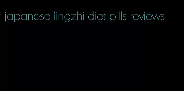 japanese lingzhi diet pills reviews