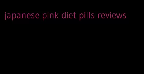 japanese pink diet pills reviews