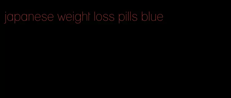 japanese weight loss pills blue