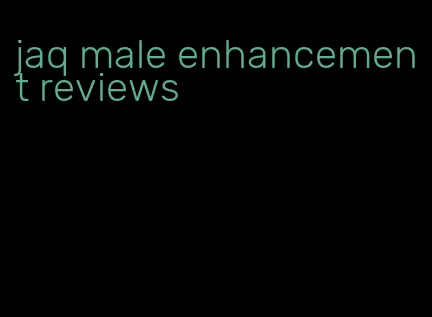 jaq male enhancement reviews