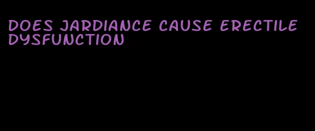 does jardiance cause erectile dysfunction