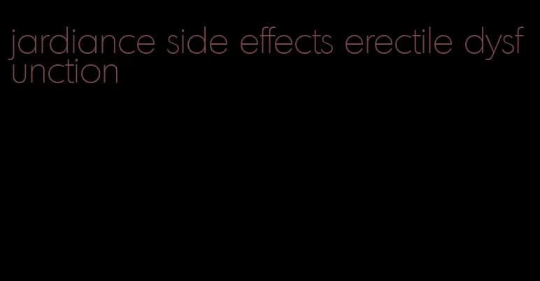 jardiance side effects erectile dysfunction