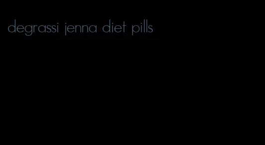 degrassi jenna diet pills