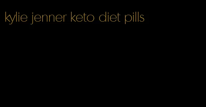 kylie jenner keto diet pills