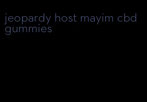 jeopardy host mayim cbd gummies