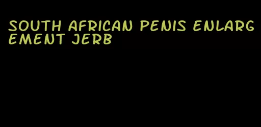 south african penis enlargement jerb