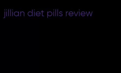 jillian diet pills review